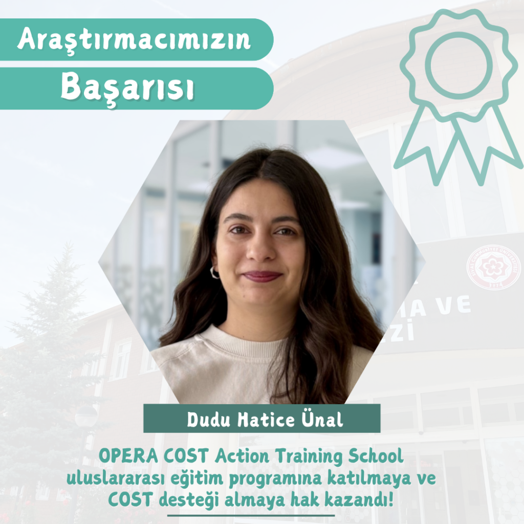 Dudu Hatice Ünal, one of our researchers, has been awarded the opportunity to participate in the international training program titled OPERA COST Action Training School on Applications and Characterization of Epitaxial Materials, which will be held in Brno, Czech Republic, from June 3 to 6, 2025, and to receive COST support.