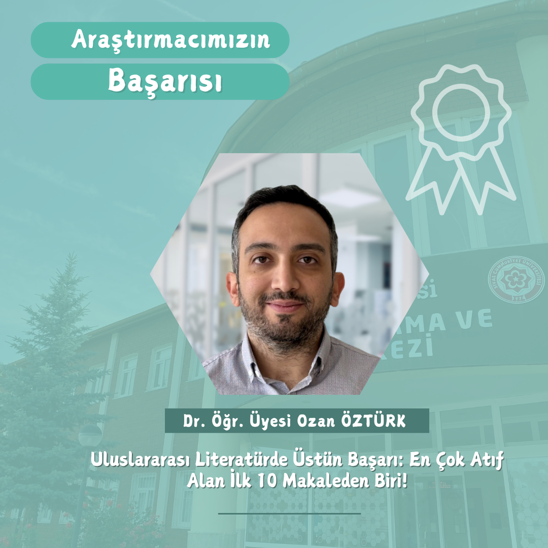 Araştırmacımız Dr. Öğr. Üyesi Ozan ÖZTÜRK’ten Uluslararası Literatürde Üstün Başarı